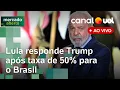 Download Lagu Trump taxa Brasil em 50%: resposta de Lula, lei da reciprocidade, exportações para os EUA e+ ao vivo