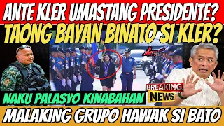 ANTE KELR NATAKOT SA MALAKING GRUPO NA HAWAK SI BATO DELAROSA? PALASYO NAGULANTANG