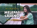 Download Lagu MELEPAS LAJANG - ARVIAN DWI FT. TRI SUAKA | Cover by Nabila Maharani