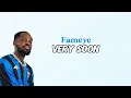 Download Lagu Fameye - Very Soon (Lyrics Video)