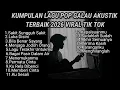 Lagu KUMPULAN LAGU POP GALAU AKUSTIK TERBAIK 2026 VIRAL TIK TOK PLUS LIRIK LAGU || kumpulan lagu sad song