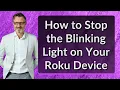 How to Stop the Blinking Light on Your Roku Device