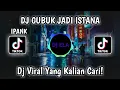 DJ GUBUK JADI ISTANA