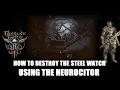 How to activate the Neurocitor and destroy the Steel Watch Foundry - Baldur s Gate 3