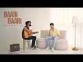 Download Lagu Baari Baari (Acoustic) - Armaan Malik | Amaal Mallik, John Paul \u0026 Youngveer