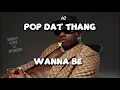 POP DAT THANG x Wanna Be (OFFICIAL Tiktok Mashup)