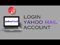 Login to Yahoo Mail Account Yahoo Email Sign In Access Yahoo Mail Yahoo Mail Login Guide