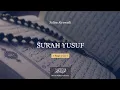 Download Lagu MUROTTAL QURAN || SURAH YUSUF || - Salim Al-Ruwaili