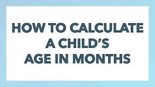 How to Calculate Age in Months
