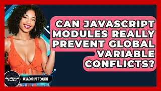 Can JavaScript Modules Really Prevent Global Variable Conflicts - JavaScript Toolkit