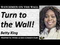 Turn to the Wall - Powerful Prophetic Encouragement from Betty King