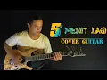 Download Lagu Lima Menit Lagi - Ine Sinthya (Guitar Cover) Instrument By Andik
