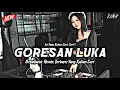 Download Lagu DJ GORESAN LUKA BREAKBEAT TERBARU 2025