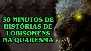 LOBISOMENS NA QUARESMA | MEIA HORA DAS MELHORES DA QUARESMA MALDITA