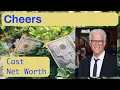 Cheers Cast Net Worth