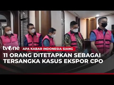 Kejagung Tetapkan 11 Tersangka Ekspor CPO