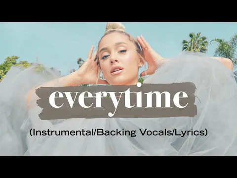 Download MP3 Ariana Grande - everytime (Instrumental/Backing Vocals/Lyrics)