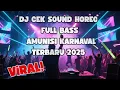 Download Lagu DJ CEK SOUND HOREG FULL BASS JERNIH PALING ENAK FULL JOGET AMUNISI KARNAVAL TERBARU 2025 