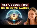 De NIEUWE AARDE Is Geen Droom, Het Gebeurt NU (Schokkend)