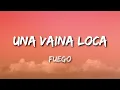 Fuego - Una Vaina Loca