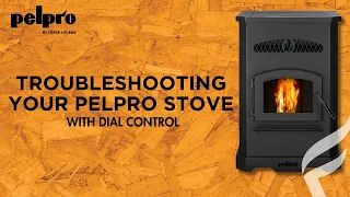 Troubleshooting Your PelPro Stove with a Dial Control