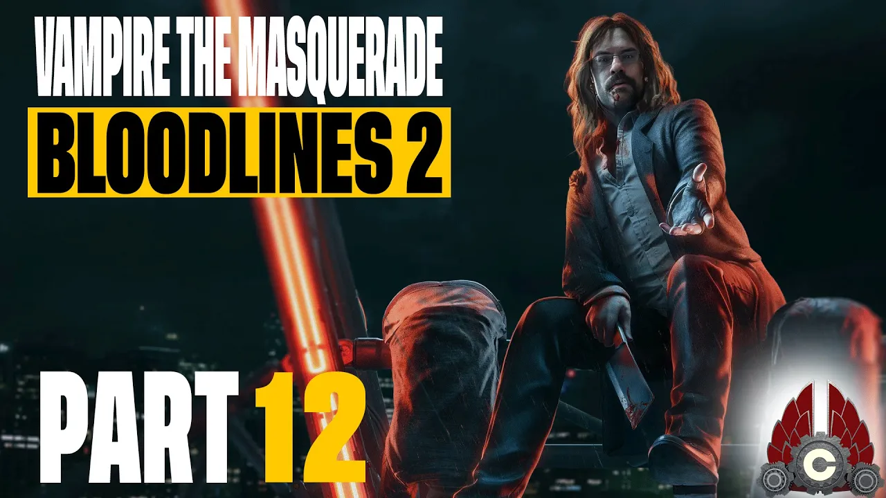 Vampire: The Masquerade - Bloodlines 2 | Part 12