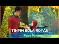 Download Lagu Tintin Bola Rotan Cover Lagu Tapsel Putra Pulungan