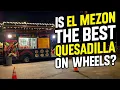 Is El Mezon the Best Quesadilla on Wheels QuesadillaKing Ep 7