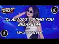 Lagu DJ ALWAYS LOVING YOU BREAKBEAT REMIX JJ FULL BEAT SOUND VIRAL TIKTOK TERBARU YANG KALIAN CARI NIE ‼️