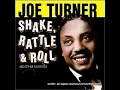 Shake, Rattle, & Roll- Joe Turner