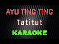 Download Lagu Ayu Ting Ting - Tatitut (Karaoke) | LMusical