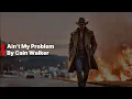 Ain’t My Problem (Official Lyric Video)