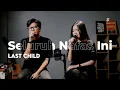 Download Lagu Last Child - Seluruh Nafas Ini Live (Cover) Nufus Fitiria Ft.Nova Ryan