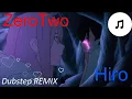 Download Lagu ZERO TWO \u0026 HIRO (DUBSTEP) Remix 2020