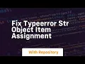 fix typeerror str object item assignment
