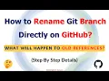 How to Rename Git Branch Directly on GitHub What Happens to Old References