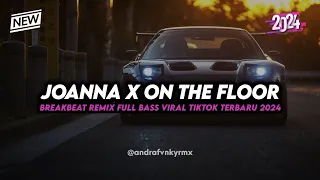 dj joanna x on the floor breakbeat remix full bass terbaru 2024