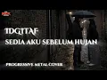 Lagu IDGITAF - SEDIA AKU SEBELUM HUJAN | Progressive Metal Cover