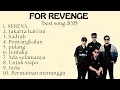 Lagu For revenge full album Best song 2025. Serena | jakarta hari ini | Sadrah | penyangkalan | pulang |