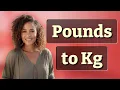 What s the Quickest Way to Convert Pounds to Kilograms