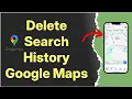 How to Delete Google Maps Search History