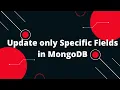 Update only specific fields in MongoDB MongoDB Tutorial