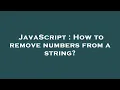 JavaScript How to remove numbers from a string