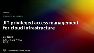 AWS re:Invent 2022 - JIT privileged access management for cloud infrastructure (PRT015)