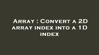 Array Convert a 2D array index into a 1D index