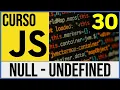 NULL vs UNDEFINED en JavaScript Comparacion y Diferencias Curso JavaScript 30