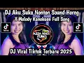 Download Lagu DJ AKU SUKA NONTON SOUND HOREG BERANGKAT NORMAL PULANYANYA BUDEX X MELODY KANE VIRAL