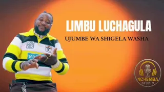 LIMBU LUCHAGULA UJUMNBE WA SHIGELA WASHA 2025 By Luteja Studio 