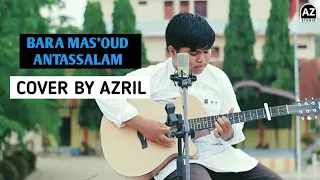 Download BARA MAS'OUD - ANTASSALAM COVER BY AZRIL MP3