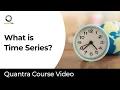 What is Time Series Introduction to Time Series Quantra Course